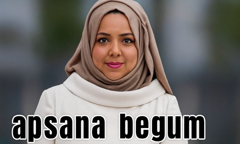 Apsana Begum